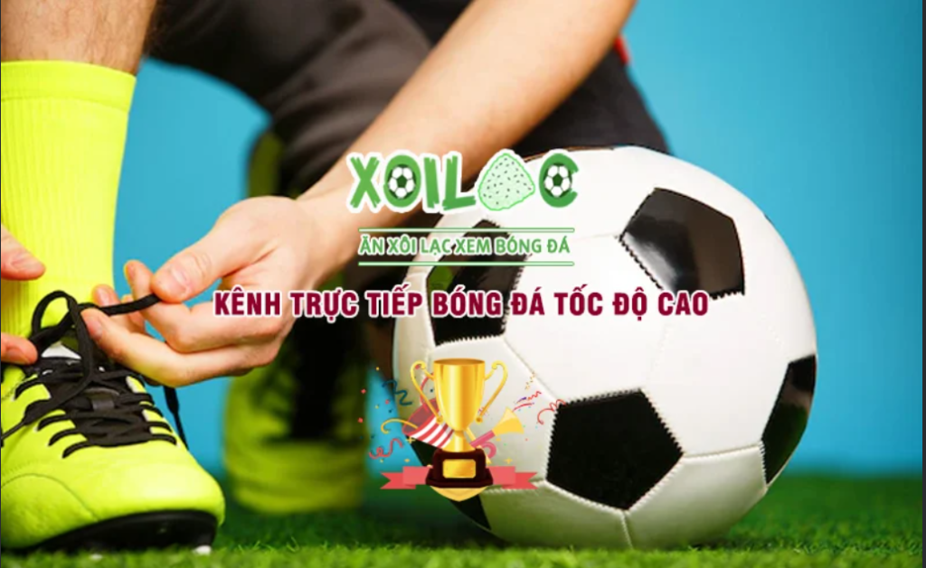 Link Xoilac TV - Địa chỉ xem bóng đá trực tiếp chất lượng nhất hiện nay